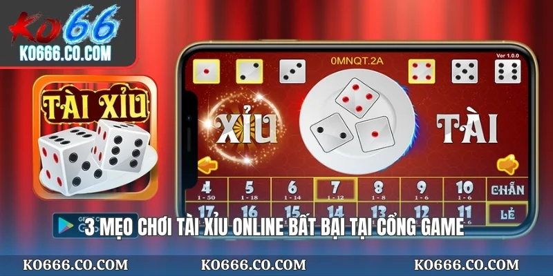 3 mẹo chơi tài xỉu online bất bại tại cổng game
