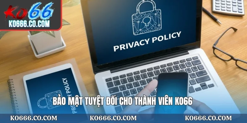 Bảo mật tuyệt đối cho thành viên KO66