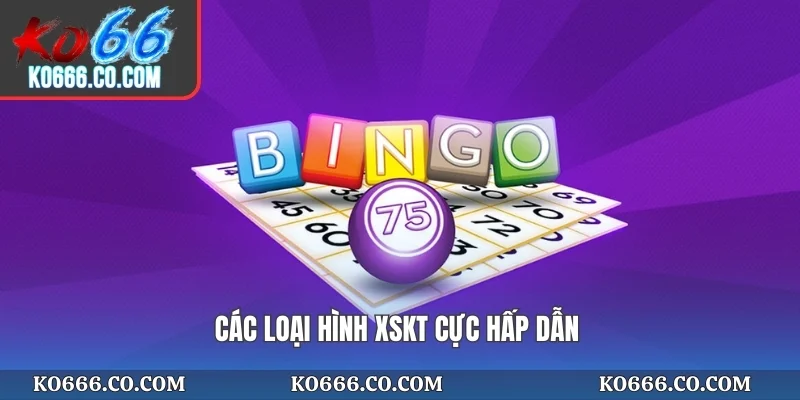 Các loại hình XSKT cực hấp dẫn