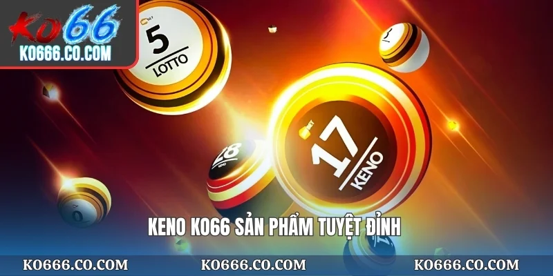Keno KO66 sản phẩm tuyệt đỉnh