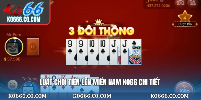 Luật chơi tiến lên miền Nam KO66 chi tiết