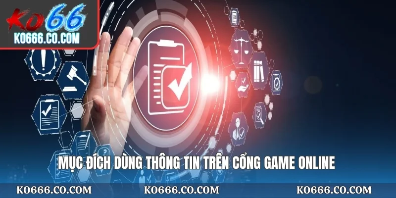 Mục đích dùng thông tin trên cổng game online
