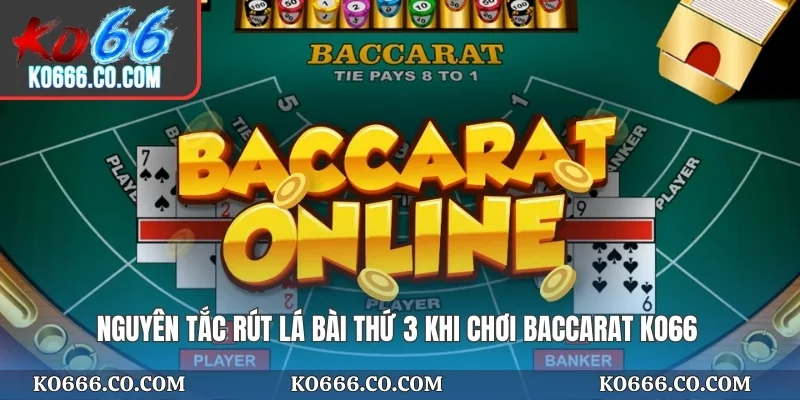 Nguyên tắc rút lá bài thứ 3 khi chơi Baccarat KO66