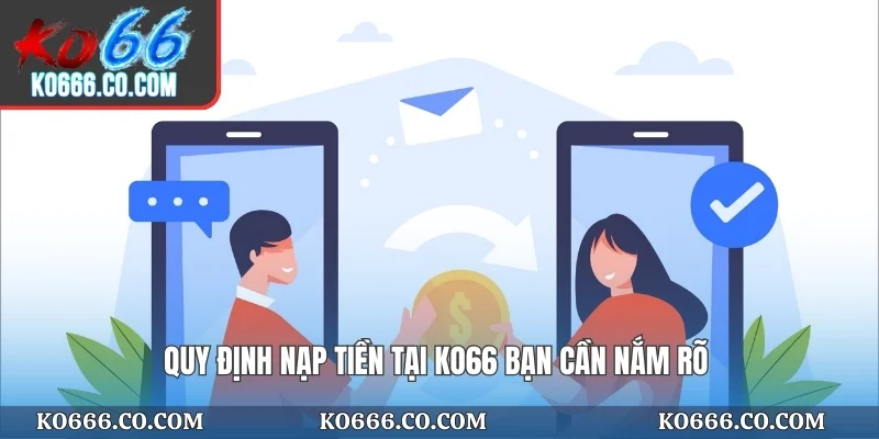 Quy định nạp tiền tại KO66 bạn cần nắm rõ