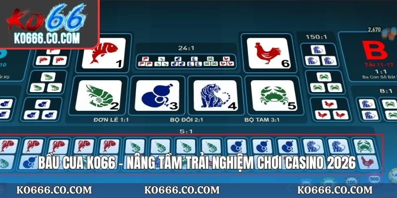 Bầu Cua KO66 - Nâng Tầm Trải Nghiệm Chơi Casino 2026