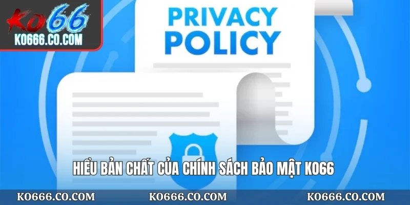 Hiểu bản chất của chính sách bảo mật KO66