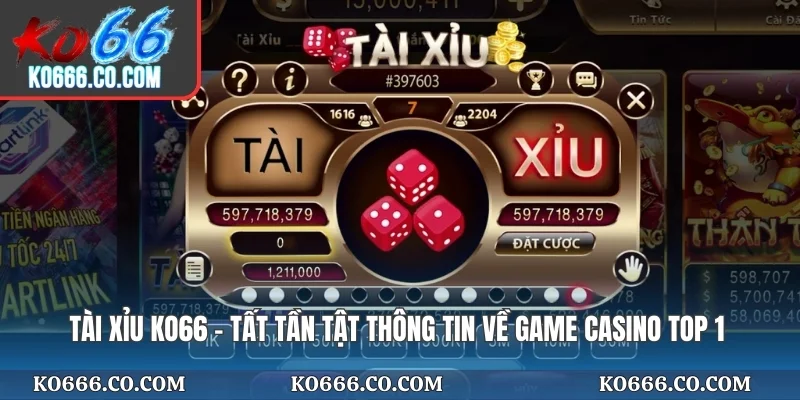 Tài Xỉu KO66 - Tất Tần Tật Thông Tin Về Game Casino Top 1